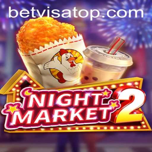 Explore the Exciting World of NightMarket2 with Bet Visa